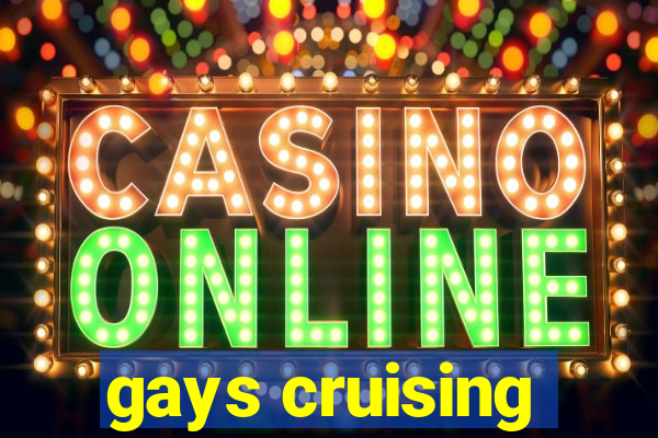 gays cruising